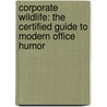 Corporate Wildlife: The Certified Guide To Modern Office Humor door Thejendra Bs Sreenivas