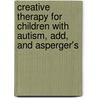 Creative Therapy For Children With Autism, Add, And Asperger's door Janet Tubbs