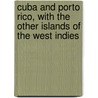 Cuba And Porto Rico, With The Other Islands Of The West Indies door Robert T. Hill