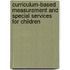 Curriculum-Based Measurement And Special Services For Children