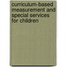 Curriculum-Based Measurement And Special Services For Children door Mark R. Shinn