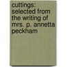 Cuttings: Selected From The Writing Of Mrs. P. Annetta Peckham door P. Annetta Peckham