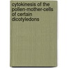 Cytokinesis Of The Pollen-Mother-Cells Of Certain Dicotyledons door Clifford Harrison Farr