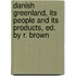 Danish Greenland, Its People And Its Products, Ed. By R. Brown
