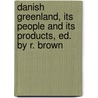 Danish Greenland, Its People And Its Products, Ed. By R. Brown door Hinrich Johannes Rink