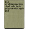 Das Einsteigerseminar Objektorientierte Programmierung in Java by Alexander Niemann
