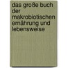 Das große Buch der makrobiotischen Ernährung und Lebensweise door Michio Kushi