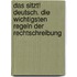 Das sitzt! Deutsch. Die wichtigsten Regeln der Rechtschreibung