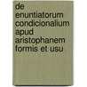 De Enuntiatorum Condicionalium Apud Aristophanem Formis Et Usu by Ferdinandus Petri
