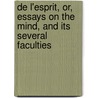 De L'Esprit, Or, Essays On The Mind, And Its Several Faculties by Helvétius