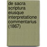 De Sacra Scriptura Eiusque Interpretatione Commentarius (1867) by Josepho Danko