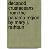 Decapod Crustaceans From The Panama Region. By Mary J. Rathbun by Mary Jane Rathbun
