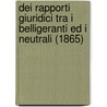 Dei Rapporti Giuridici Tra I Belligeranti Ed I Neutrali (1865) door Pietro Esperson