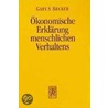 Der ökonomische Ansatz zur Erklärung menschlichen Verhaltens door Gary S. Becker