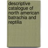 Descriptive Catalogue Of North American Batrachia And Reptilia by Nathan Smith Davis