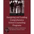 Designing and Leading Comprehensive School Counseling Programs