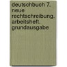 Deutschbuch 7. Neue Rechtschreibung. Arbeitsheft. Grundausgabe by Unknown
