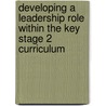 Developing a Leadership Role Within the Key Stage 2 Curriculum door Mike Harrison