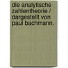 Die Analytische Zahlentheorie / Dargestellt Von Paul Bachmann. by Paul Gustav Heinrich Bachmann