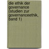 Die Ethik der Governance (Studien zur Governanceethik, Band 1) door Josef Wieland