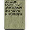 Die Weiße Tigerin 01. Im Geheimdienst des Großen Steuermanns door Yann