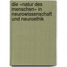 Die »Natur des Menschen« in Neurowissenschaft und Neuroethik by Unknown