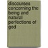 Discourses Concerning The Being And Natural Perfections Of God