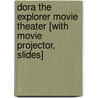Dora the Explorer Movie Theater [With Movie Projector, Slides] by Ruth Koeppel