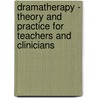 Dramatherapy - Theory And Practice For Teachers And Clinicians by Sue Jennings