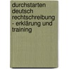 Durchstarten Deutsch Rechtschreibung - Erklärung und Training door Onbekend