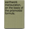 Earthwork Mensuration, On The Basis Of The Prismoidal Formula. by Conway R. Howard