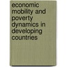 Economic Mobility And Poverty Dynamics In Developing Countries by Unknown