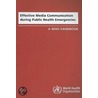 Effective Media Communication During Public Health Emergencies by V.T. Covello