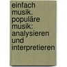 EinFach Musik. Populäre Musik: analysieren und interpretieren door Onbekend