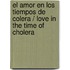 El Amor En Los Tiempos de Colera / Love in the Time of Cholera