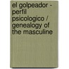 El Golpeador - Perfil Psicologico / Genealogy of the Masculine by Susan K. Golant