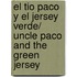 El Tio Paco y el jersey verde/ Uncle Paco and the Green Jersey