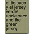 El Tio Paco y el jersey verde/ Uncle Paco and the Green Jersey
