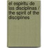 El espiritu de las disciplinas / The Spirit Of The Disciplines