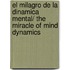 El milagro de la dinamica mental/ The Miracle of Mind Dynamics