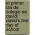 El primer dia de colegio de David/ David's First Day of School