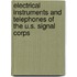 Electrical Instruments And Telephones Of The U.S. Signal Corps