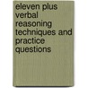 Eleven Plus Verbal Reasoning Techniques And Practice Questions by Unknown