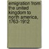 Emigration From The United Kingdom To North America, 1763-1912