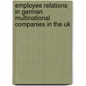 Employee Relations In German Multinational Companies In The Uk door Heinz-Josef Tuselmann