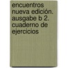 Encuentros Nueva Edición. Ausgabe B 2. Cuaderno de ejercicios door Onbekend