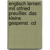 Englisch Lernen Mit Otfried Preußler. Das Kleine Gespenst. Cd door Onbekend