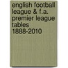English Football League & F.A. Premier League Tables 1888-2010 door Michael Robinson