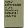 English Pronunciation In Use. Elementary. Book And 5 Audio-cds door Onbekend