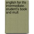 English For Life Intermediate. Student's Book And Mult